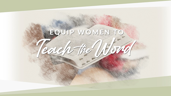 Equip Women to Teach the Word