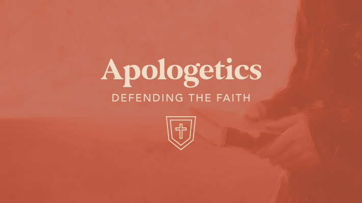 Apologetics: Defending the Faith