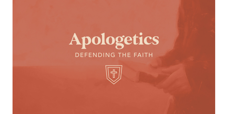 Apologetics: Defending the Faith - Getting Started