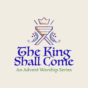 Year B - Advent - The King Shall Come - English - Title - Social Post - Square.jpg